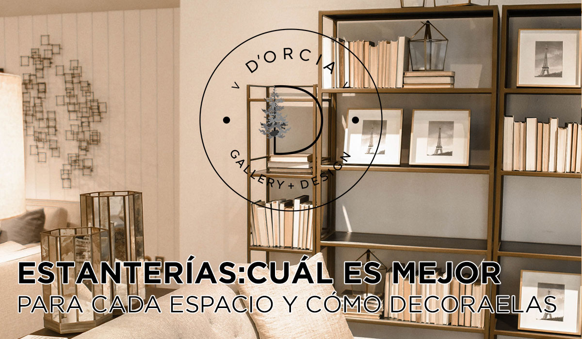 ESTANTERÍAS: CUÁL ES MEJOR PARA CADA ESPACIO Y CÓMO DECORARLAS